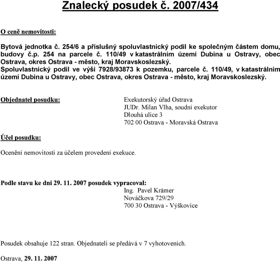 110/49, v katastrálním území Dubina u Ostravy, obec Ostrava, okres Ostrava - město, kraj Moravskoslezský. Exekutorský úřad Ostrava JUDr.