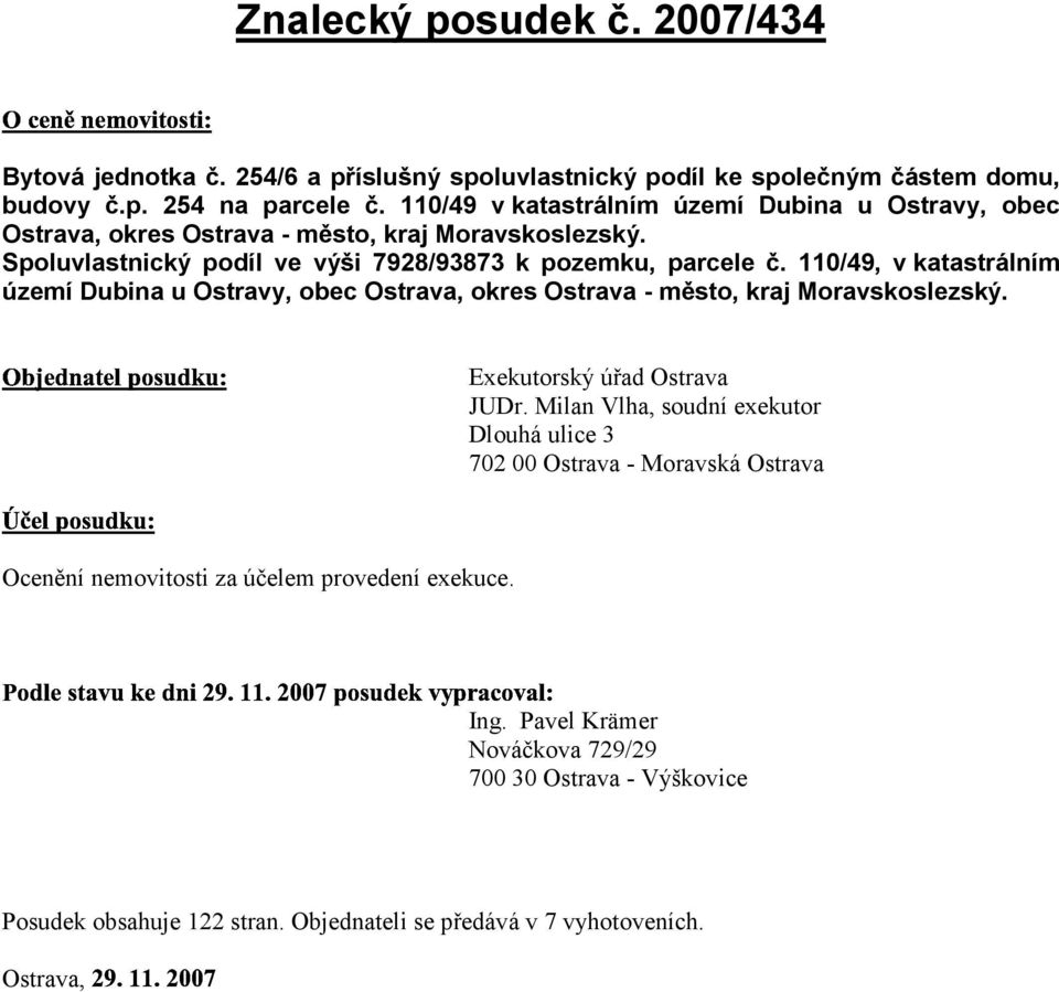 110/49, v katastrálním území Dubina u Ostravy, obec Ostrava, okres Ostrava - město, kraj Moravskoslezský. Exekutorský úřad Ostrava JUDr.