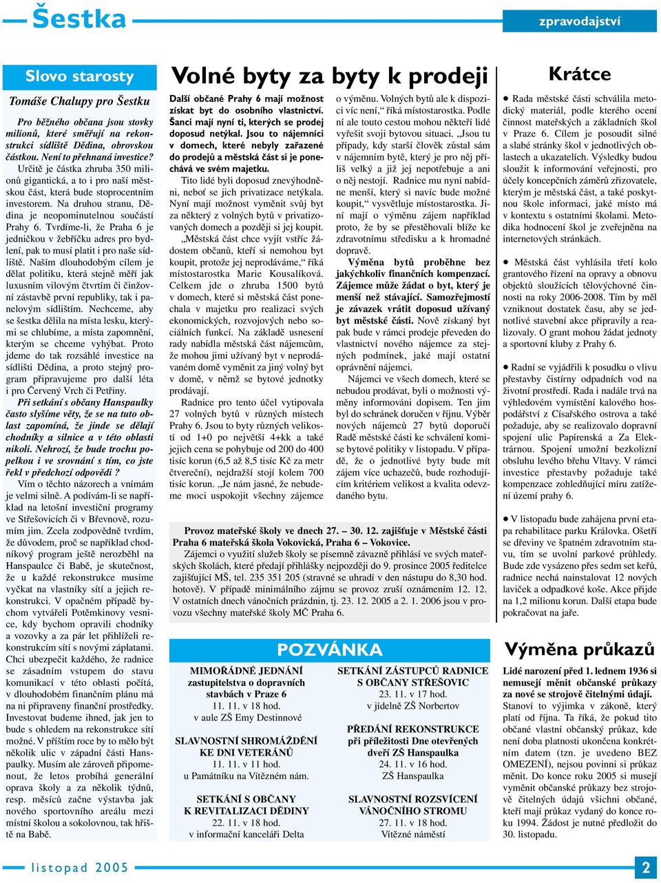 Tvrdíme-li, že Praha 6 je jedničkou v žebříčku adres pro bydlení, pak to musí platit i pro naše sídliště.