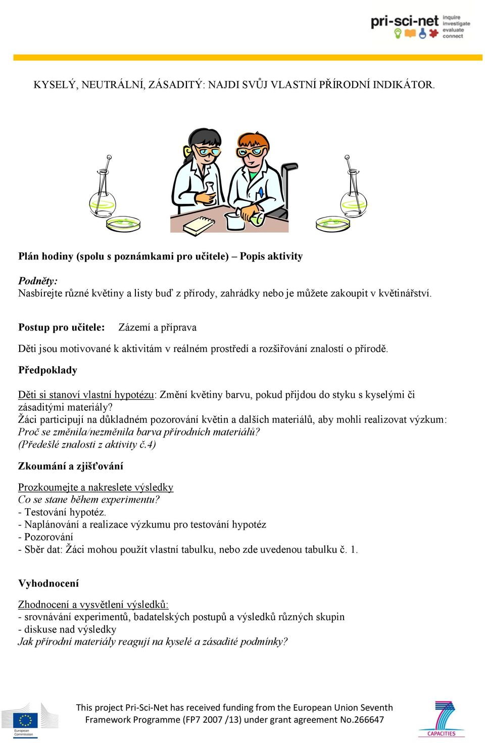 Postup pro učitele: Zázemí a příprava Děti jsou motivované k aktivitám v reálném prostředí a rozšiřování znalostí o přírodě.