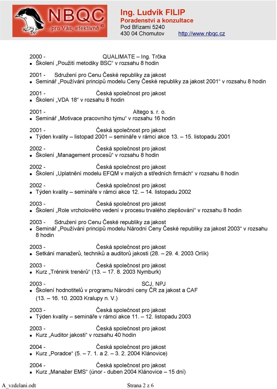 Česká společnost pro jakost Školení VDA 18 v rozsahu 8 hodin 2001 - Altego s. r. o.