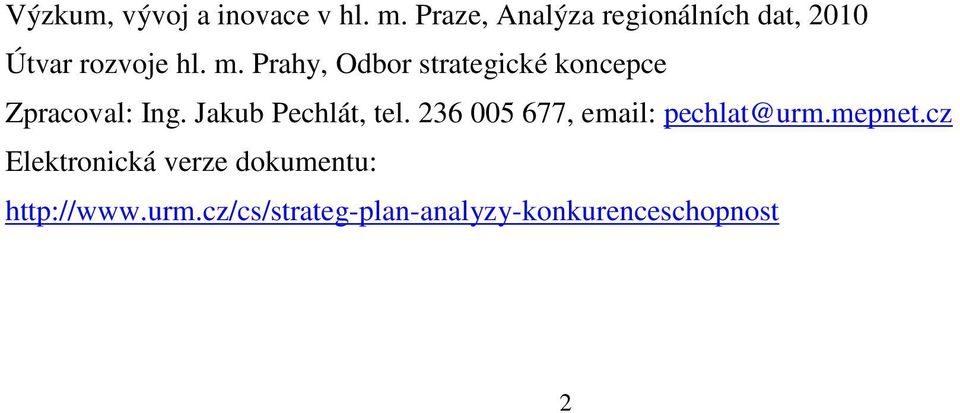 Prahy, Odbor strategické koncepce Zpracoval: Ing. Jakub Pechlát, tel.