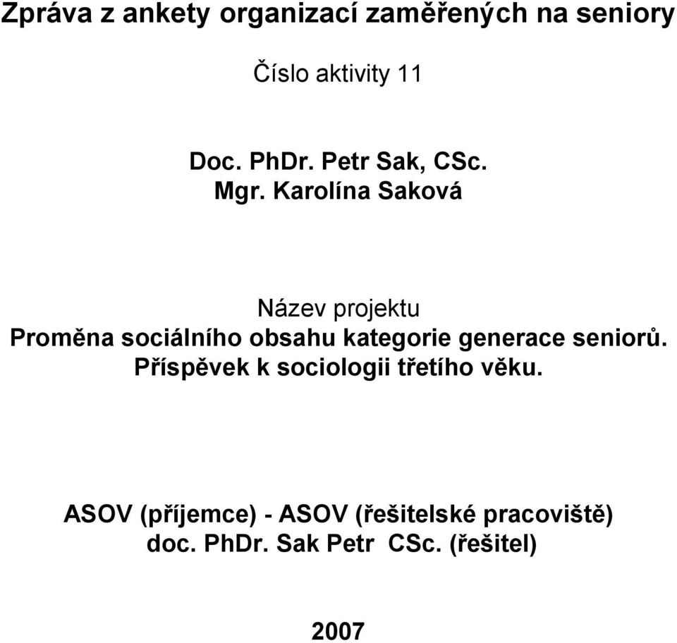 Karolína Saková Název projektu Proměna sociálního obsahu kategorie generace