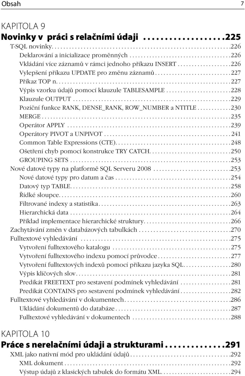 .............................................................227 Výpis vzorku údajů pomocí klauzule TABLESAMPLE.......................228 Klauzule OUTPUT.