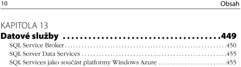 ..................................................455 SQL Services jako součást platformy Windows Azure.