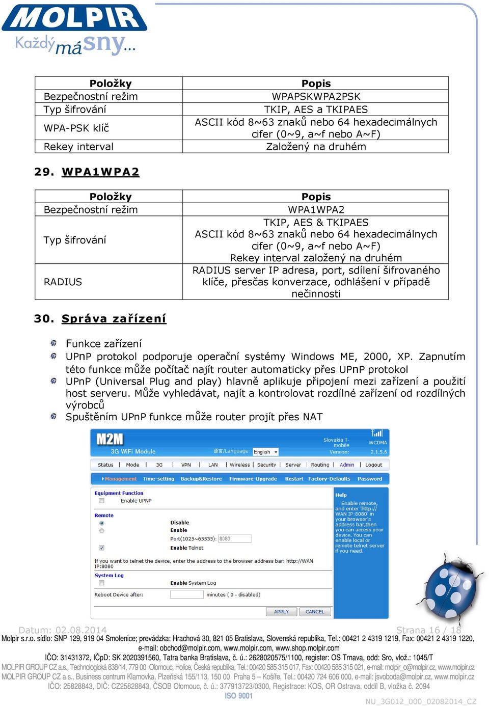 druhém RADIUS server IP adresa, port, sdílení šifrovaného klíče, přesčas konverzace, odhlášení v případě nečinnosti 30.