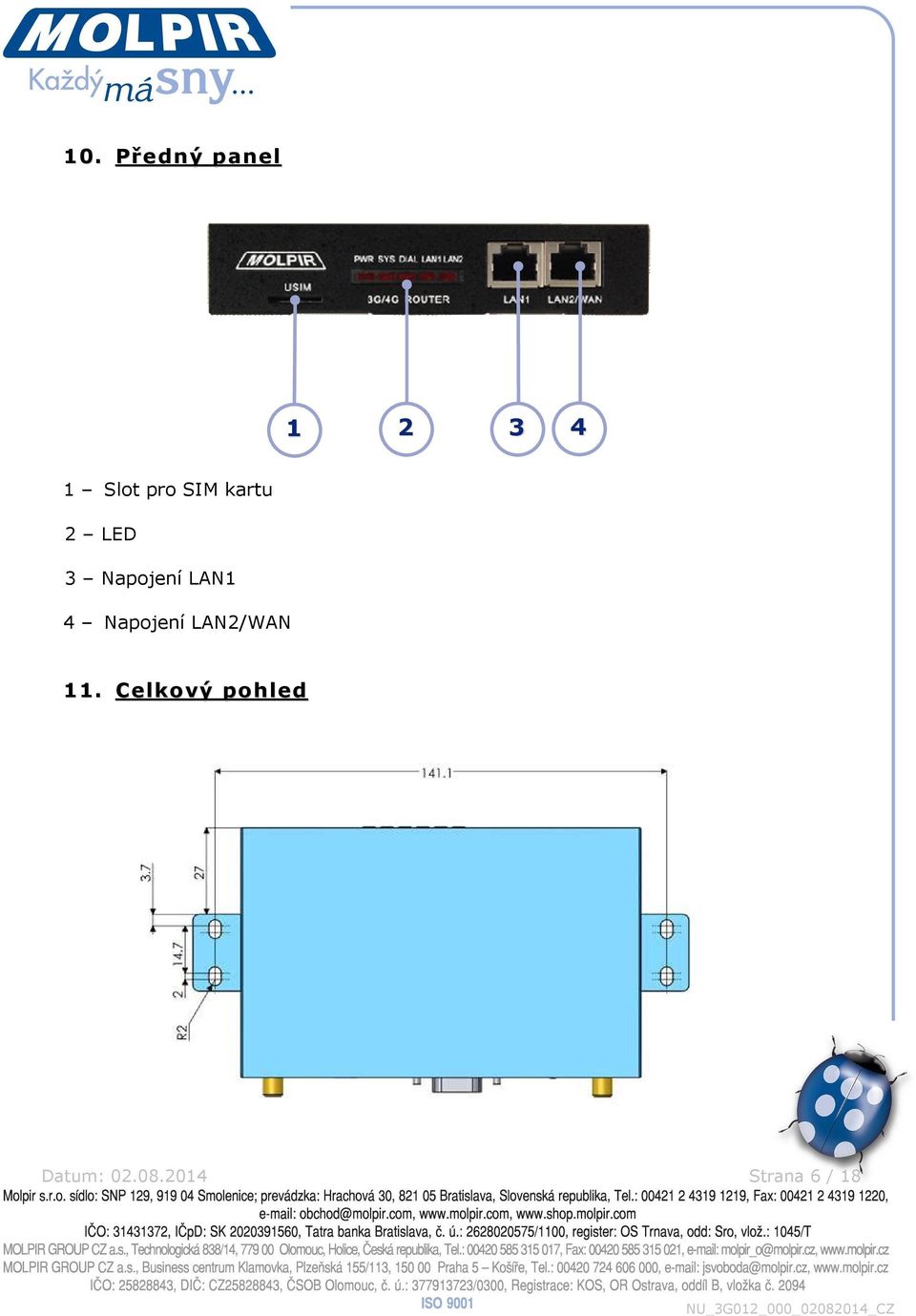 LAN1 4 Napojení LAN2/WAN 11.