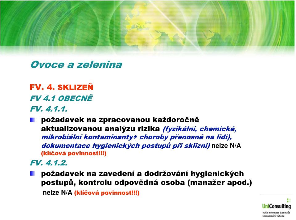 1. požadavek na zpracovanou každoročně aktualizovanou analýzu rizika (fyzikální, chemické, mikrobiální