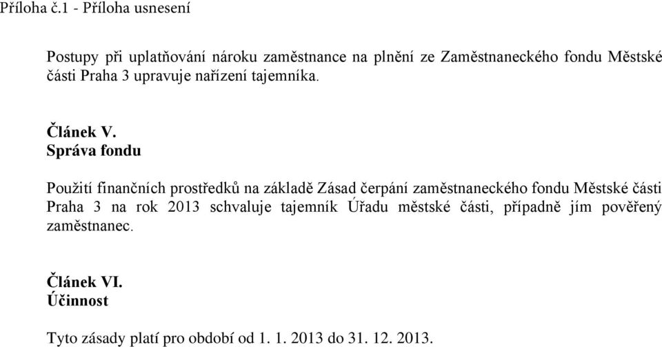 Správa fondu Použití finančních prostředků na základě Zásad čerpání zaměstnaneckého fondu Městské části