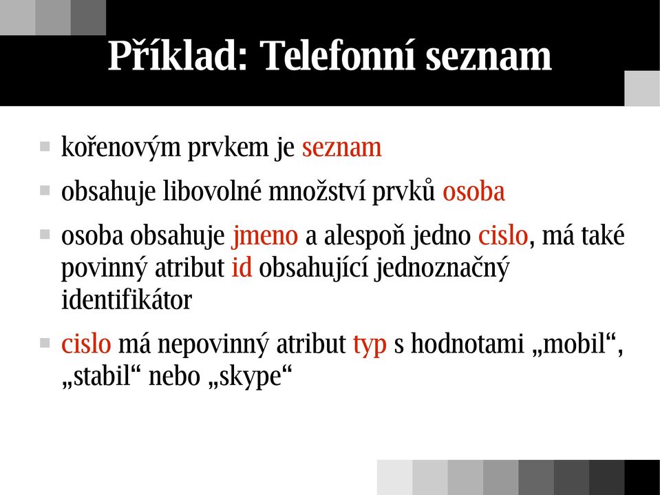 jedno cislo, má také povinný atribut id obsahující jednoznačný