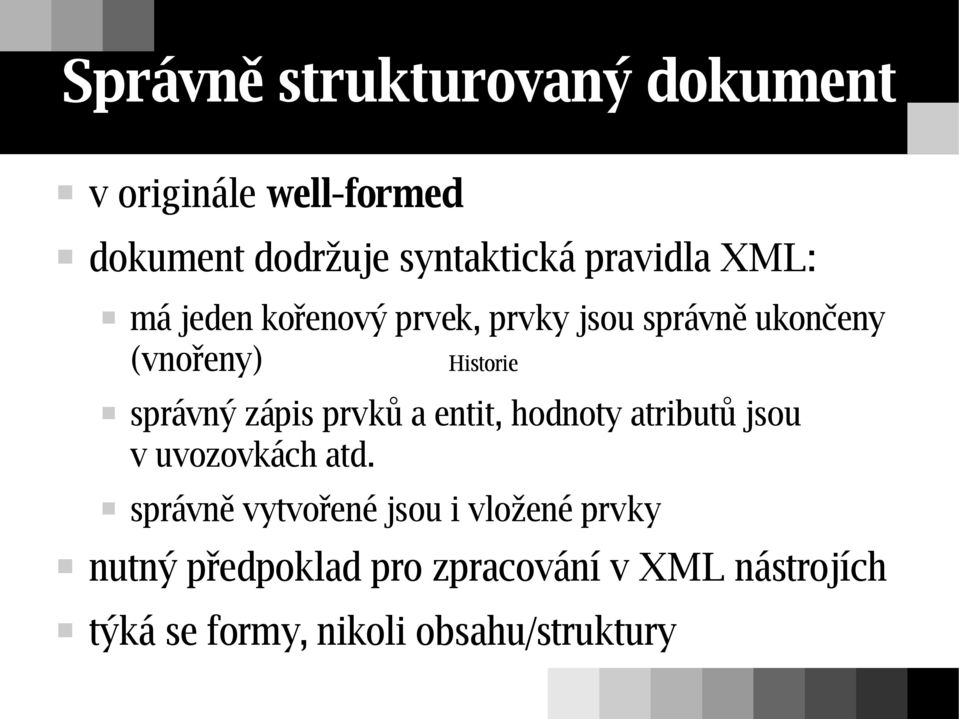 správný zápis prvků a entit, hodnoty atributů jsou v uvozovkách atd.