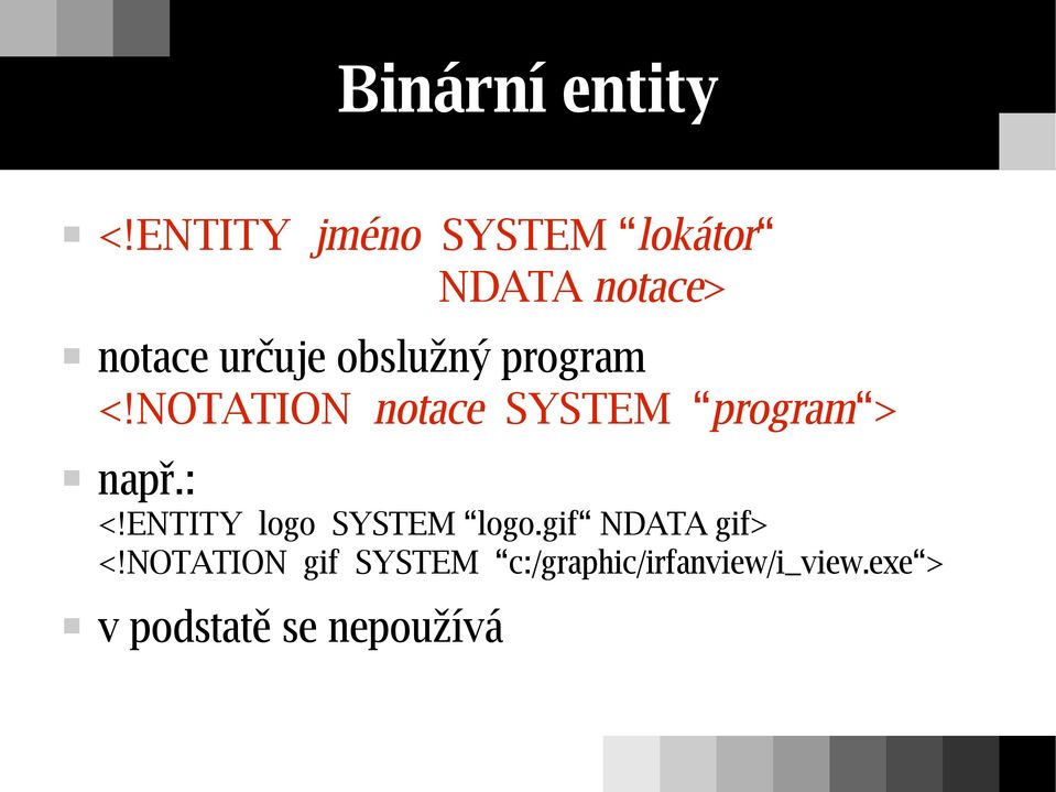 obslužný program <!NOTATION notace SYSTEM program > např.: <!