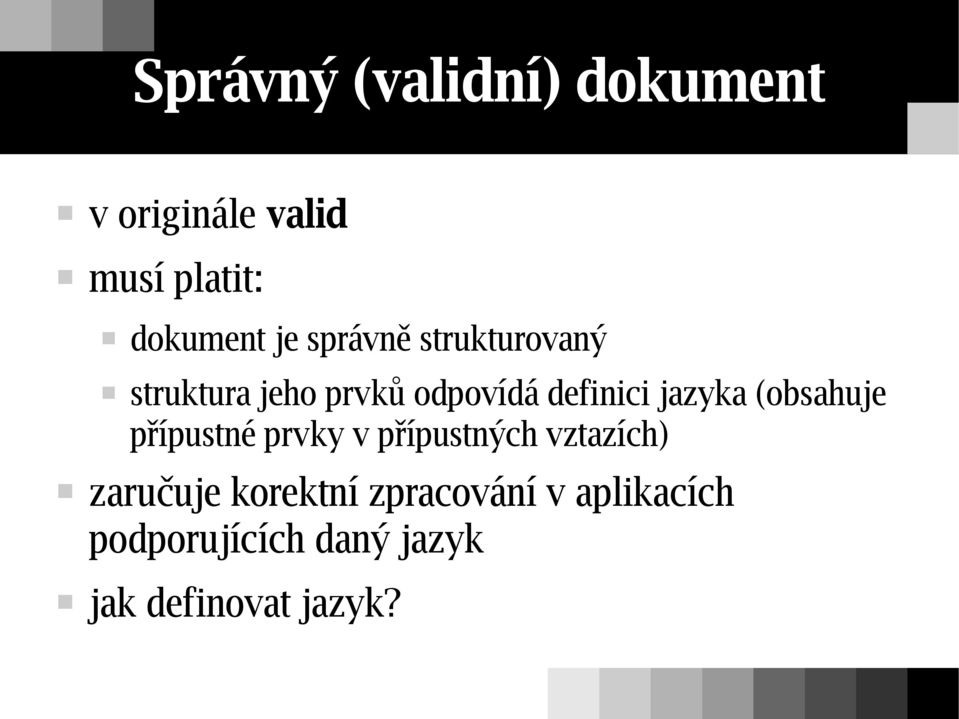 jazyka (obsahuje přípustné prvky v přípustných vztazích) zaručuje