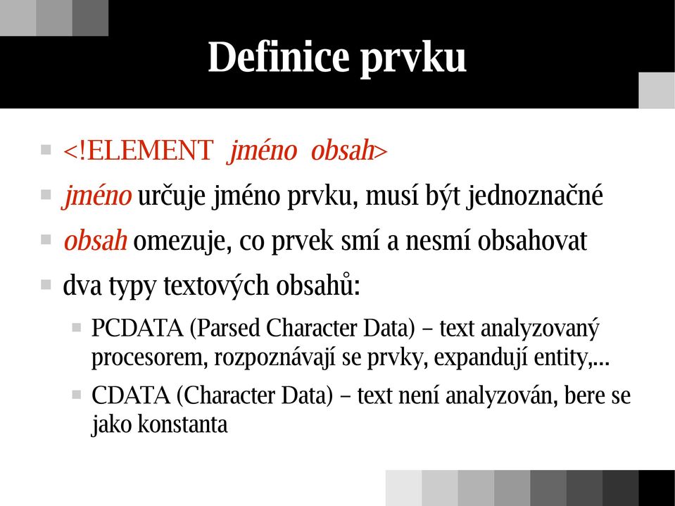 co prvek smí a nesmí obsahovat dva typy textových obsahů: PCDATA (Parsed Character