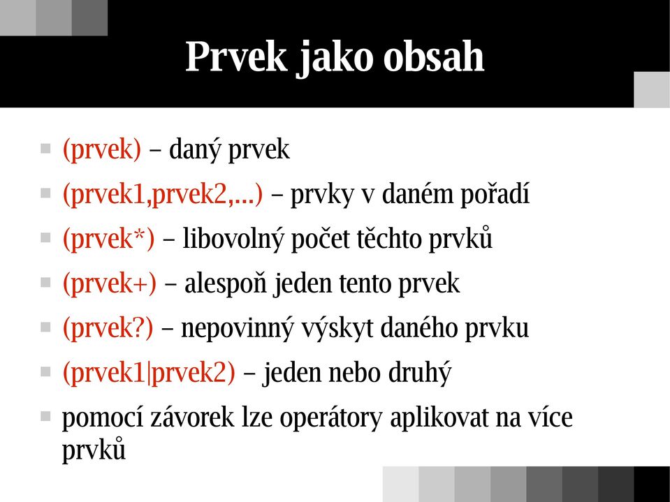 (prvek+) alespoň jeden tento prvek (prvek?