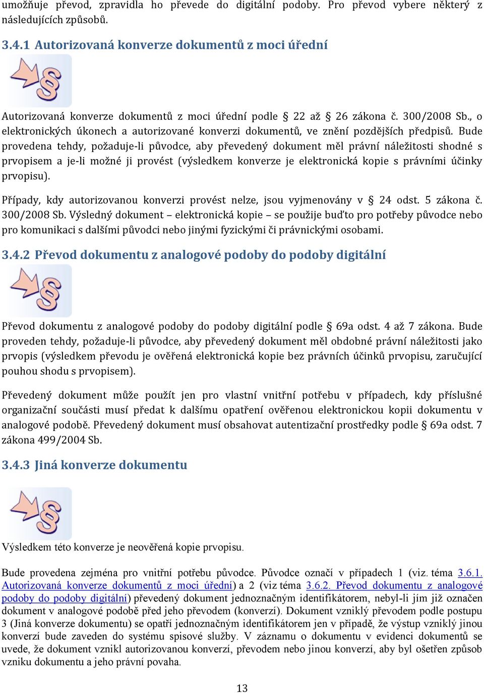 , o elektronických úkonech a autorizované konverzi dokumentů, ve znění pozdějších předpisů.