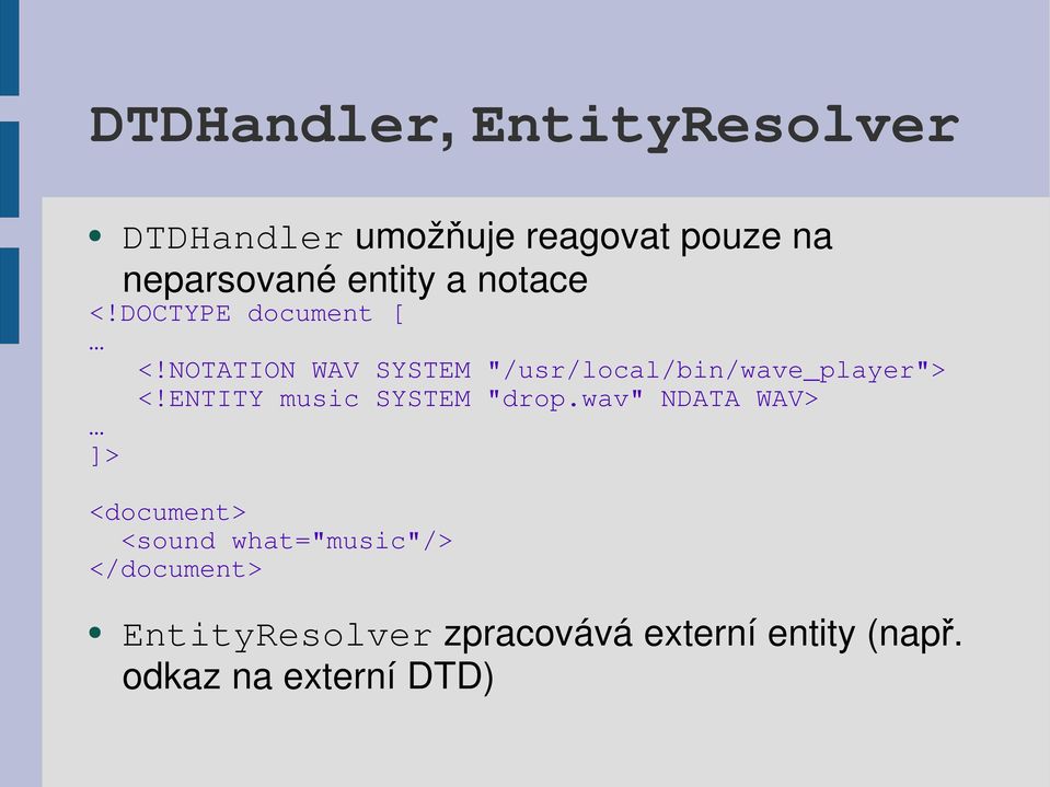 NOTATION WAV SYSTEM "/usr/local/bin/wave_player"> <!ENTITY music SYSTEM "drop.