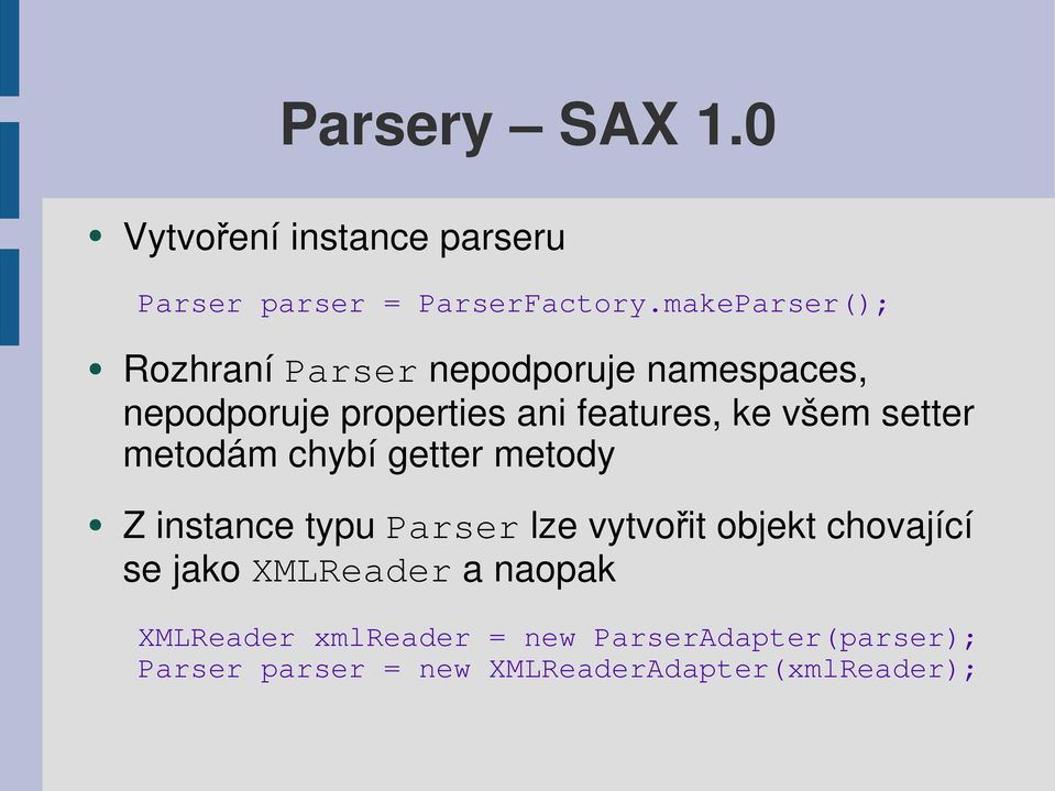 všem setter metodám chybí getter metody Z instance typu Parser lze vytvořit objekt chovající se