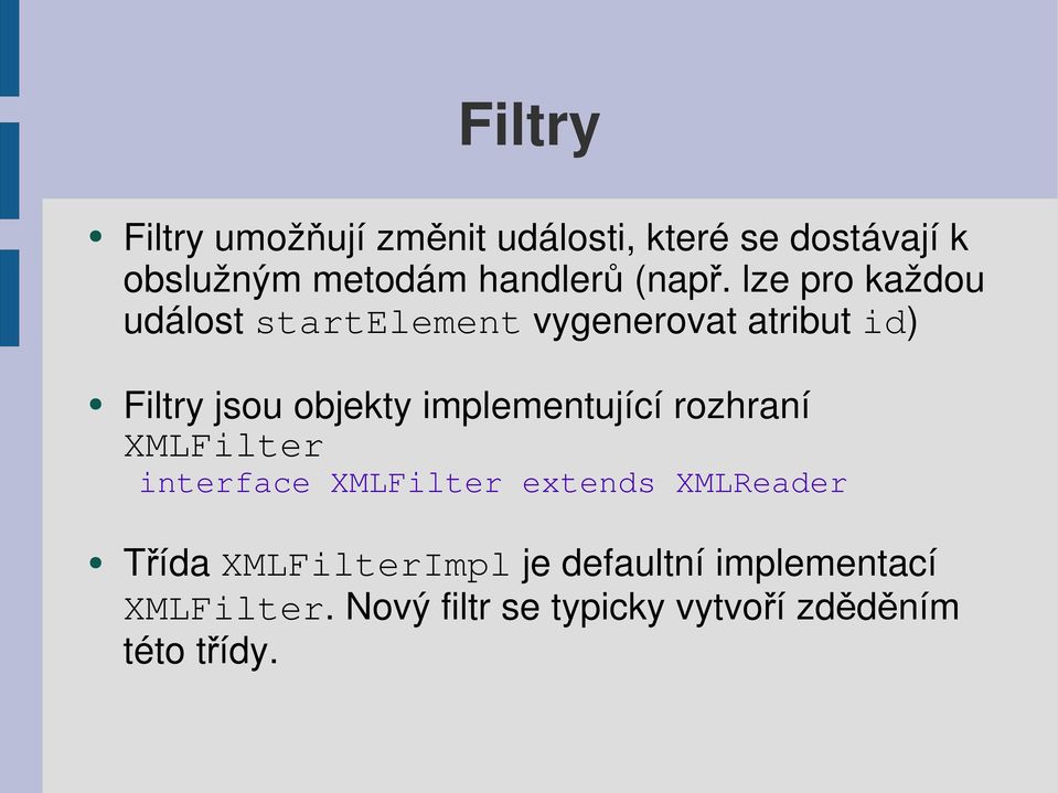 lze pro každou událost startelement vygenerovat atribut id) Filtry jsou objekty