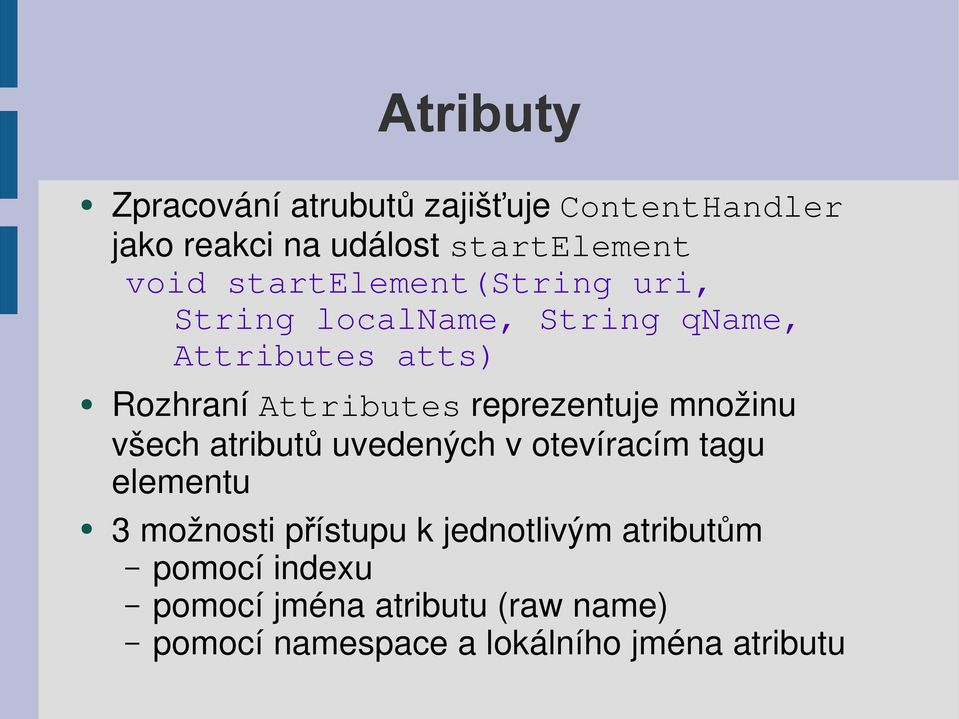 reprezentuje množinu všech atribut ů uvedených v otevíracím tagu elementu 3 možnosti přístupu k