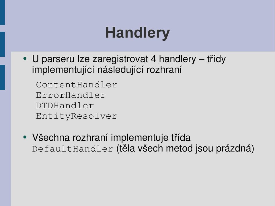 ErrorHandler DTDHandler EntityResolver Všechna rozhraní