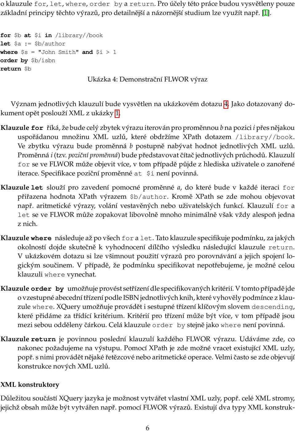 ukázkovém dotazu 4. Jako dotazovaný dokument opět poslouží XML z ukázky 1.