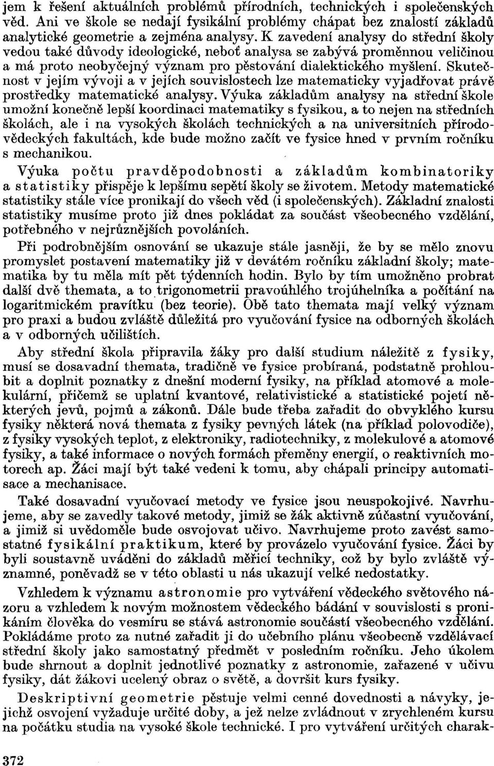 Skutečnost v jejím vývoji a v jejích souvislostech lze matematicky vyjadřovat právě prostředky matematické analysy.