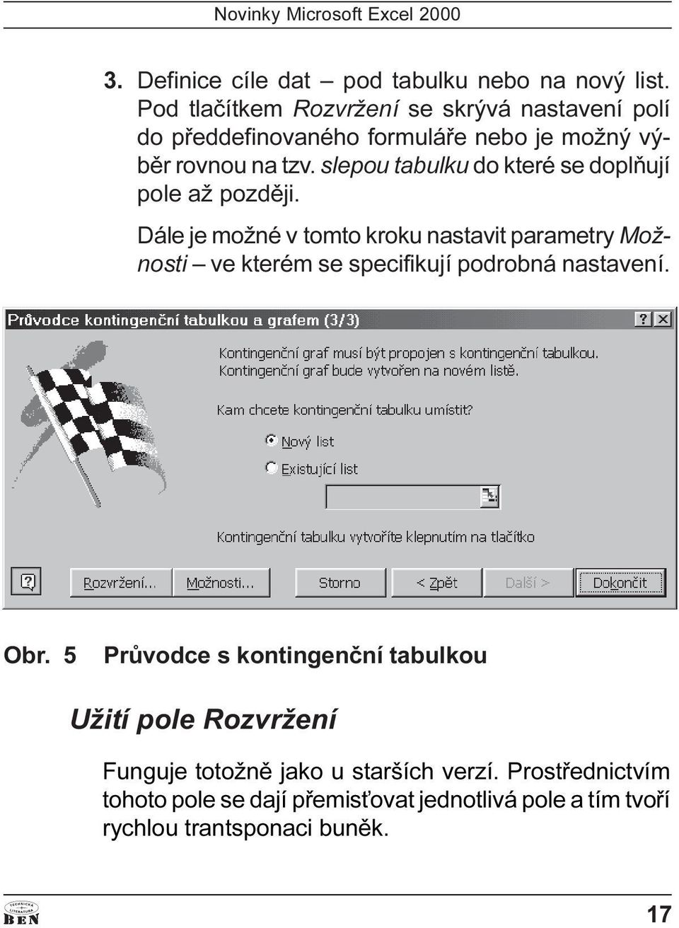 slepou tabulku do které se doplòují pole až pozdìji.