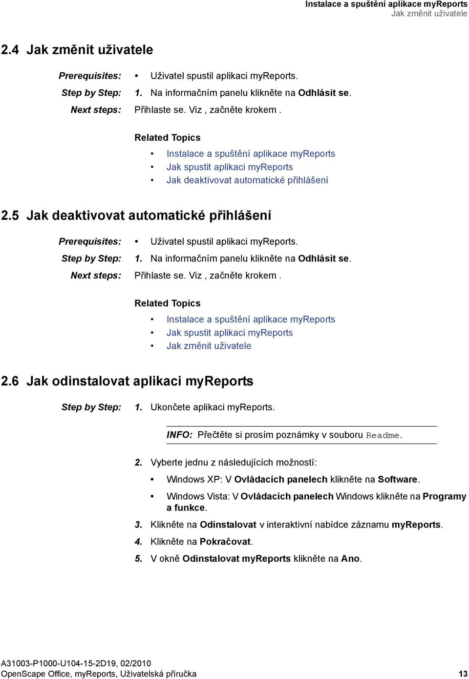 Instalace a spuštění aplikace myreports Jak spustit aplikaci myreports Jak deaktivovat automatické přihlášení 2.