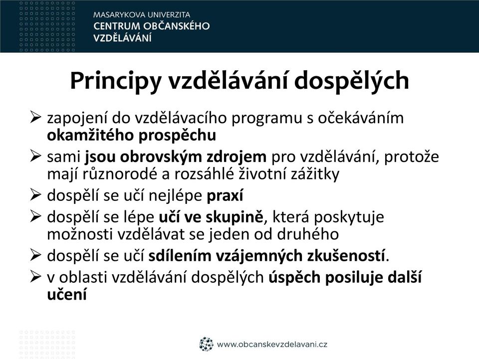 nejlépe praxí dospělí se lépe učí ve skupině, která poskytuje možnosti vzdělávat se jeden od druhého