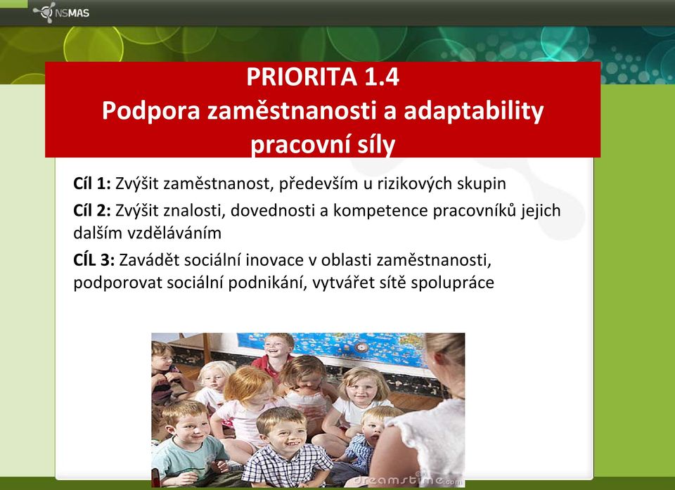 zaměstnanost, především u rizikových skupin Cíl 2: Zvýšit znalosti, dovednosti