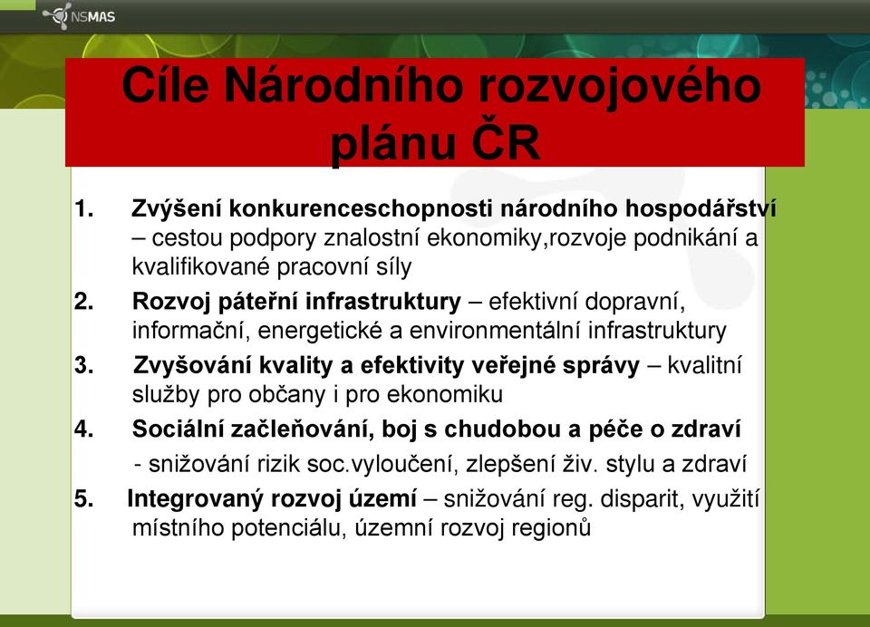 Rozvoj páteřní infrastruktury efektivní dopravní, informační, energetické a environmentální infrastruktury 3.