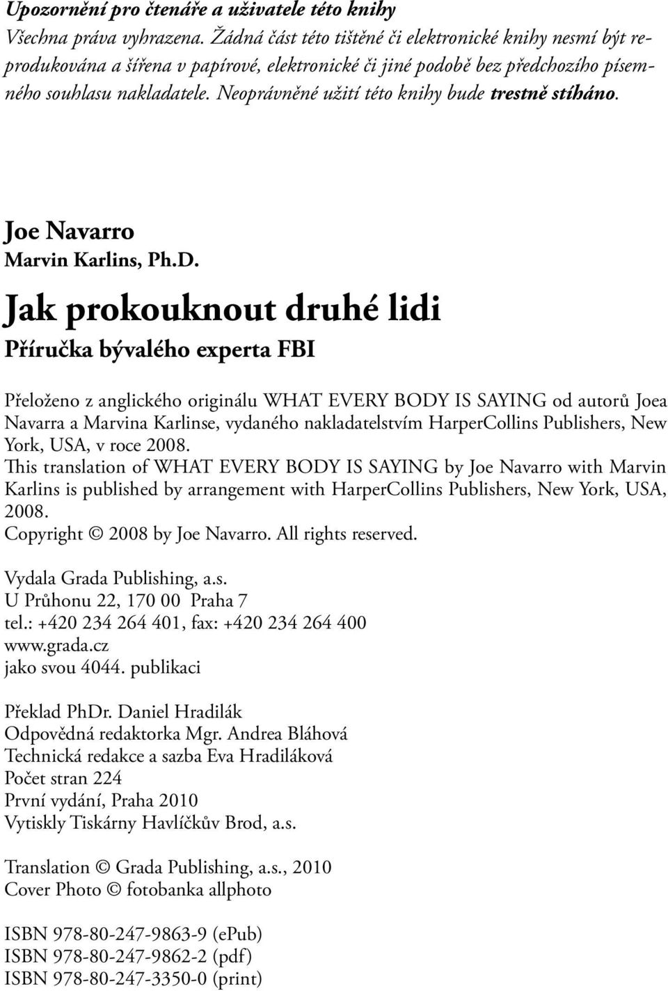 Neoprávněné užití této knihy bude trestně stíháno. Joe Navarro Marvin Karlins, Ph.D.