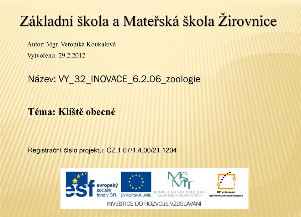 .2.2012 Název: VY_32_INOVACE_6.2.06_zoologie Téma: