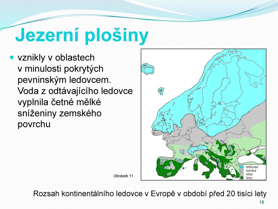 Voda z odtávajícího ledovce vyplnila četné mělké sníženiny