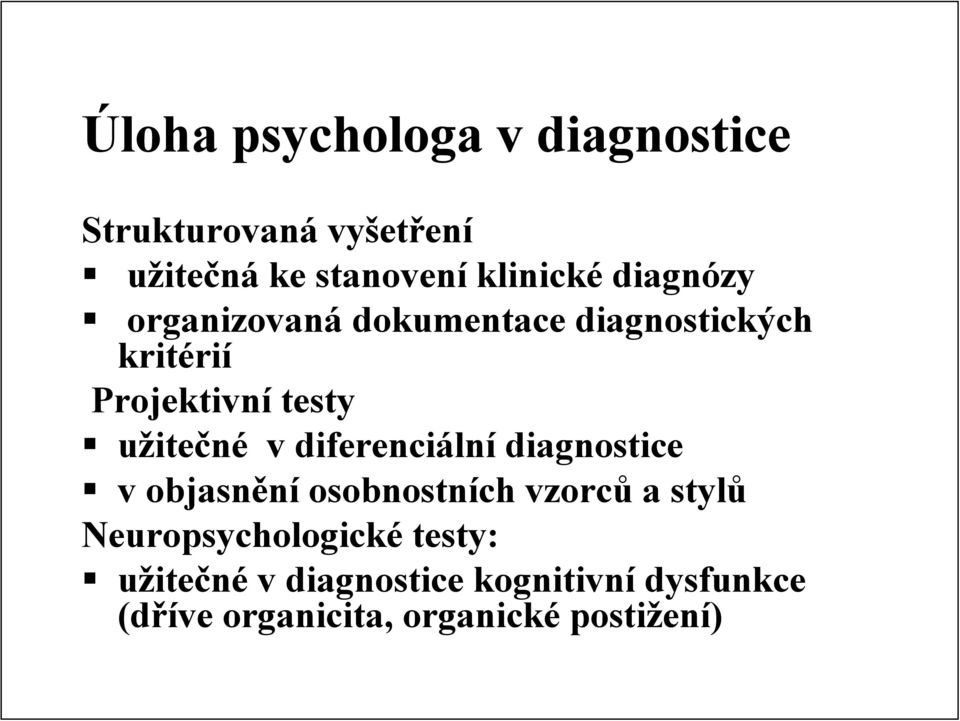 diferenciální diagnostice v objasnění osobnostních vzorců a stylů Neuropsychologické