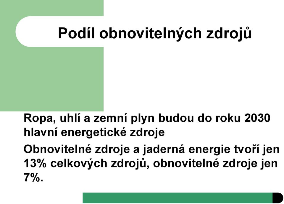 zdroje Obnovitelné zdroje a jaderná energie