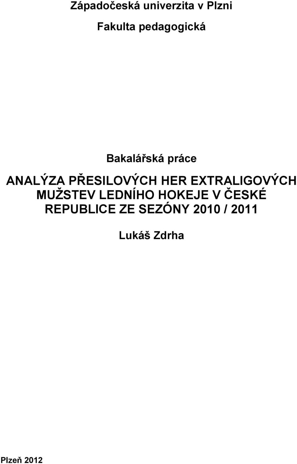 PŘESILOVÝCH HER EXTRALIGOVÝCH MUŽSTEV LEDNÍHO