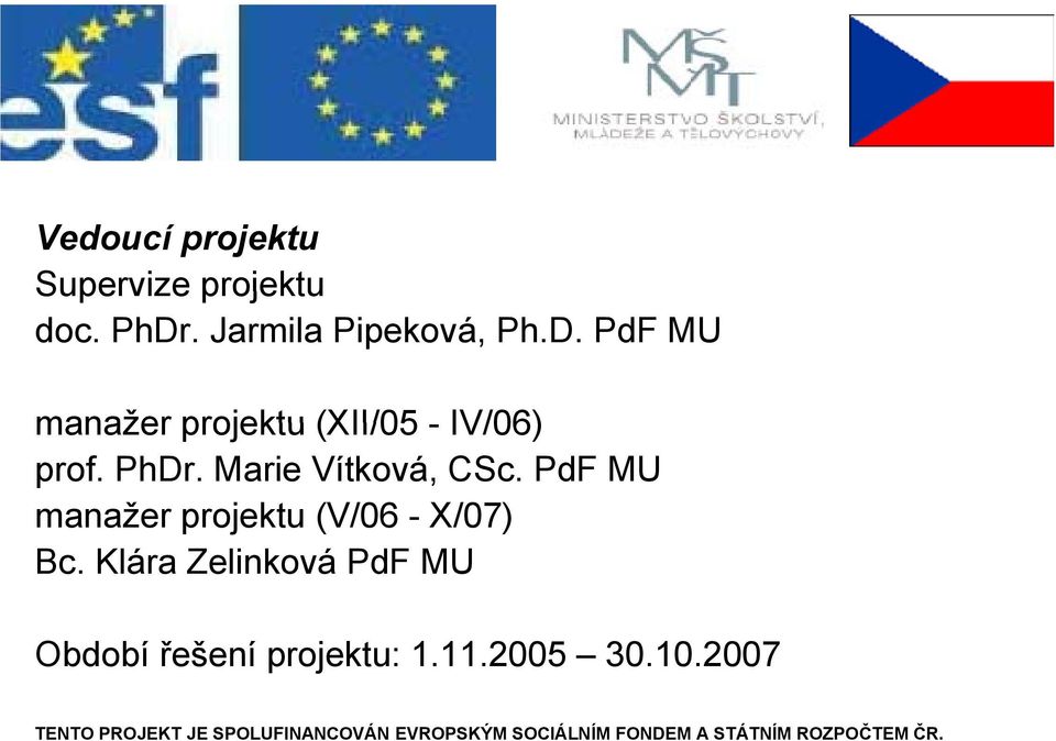 PdF MU manažer projektu (XII/05 - IV/06) prof. PhDr.