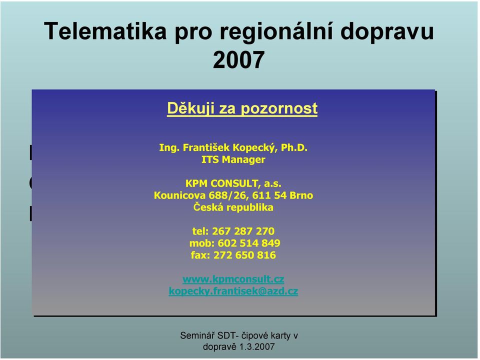 s. hod. Kounicova 688/26, 611 54 Brno Česká republika I. výzva : 10.3.