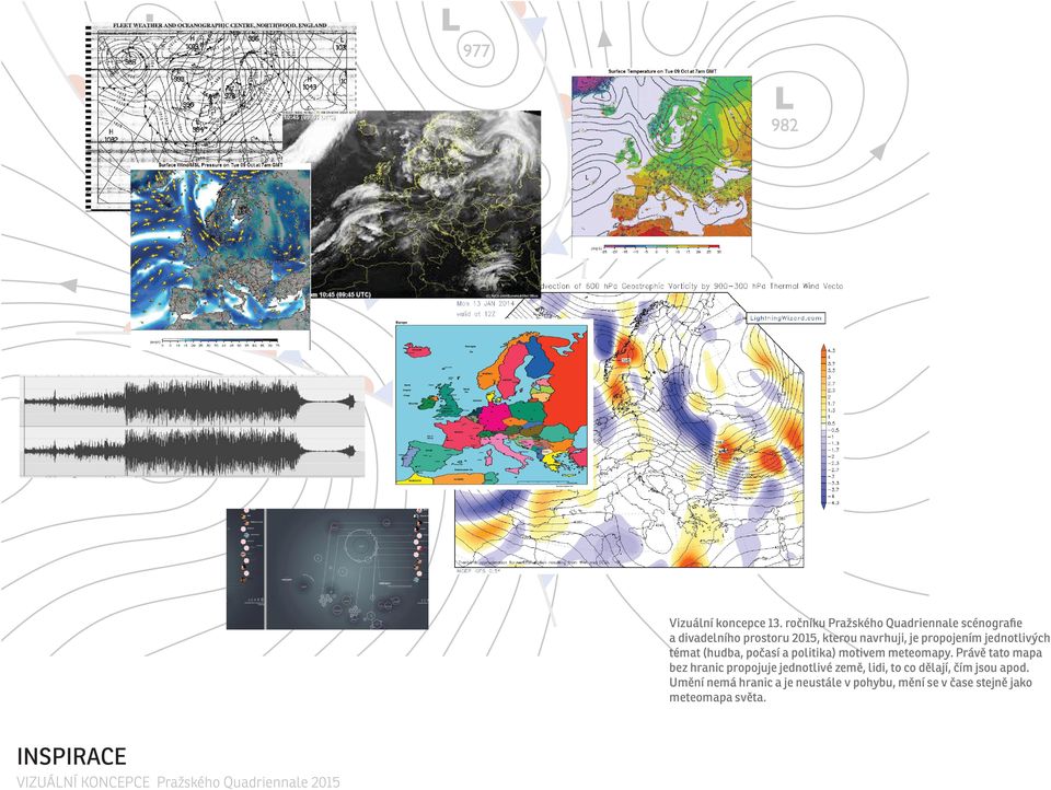 propojením jednotlivých témat (hudba, počasí a politika) motivem meteomapy.