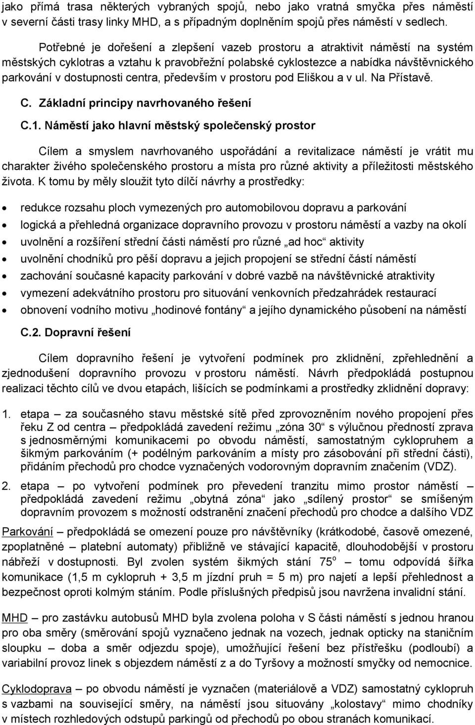 především v prostoru pod Eliškou a v ul. Na Přístavě. C. Základní principy navrhovaného řešení C.1.