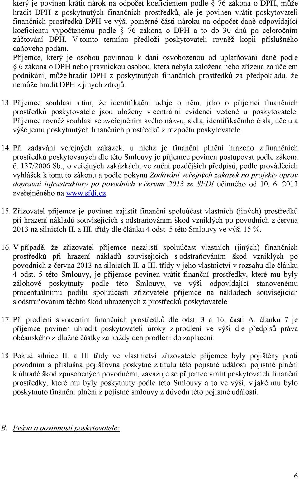 V tomto termínu předloží poskytovateli rovněž kopii příslušného daňového podání.