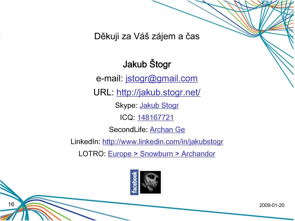 net/ Skype: Jakub Stogr ICQ: 148167721 SecondLife: Archan