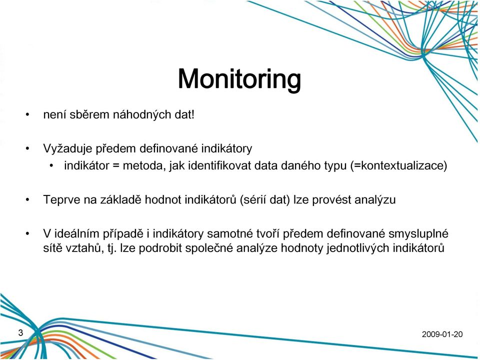 (=kontextualizace) Teprve na základě hodnot indikátorů (sérií dat) lze provést analýzu V