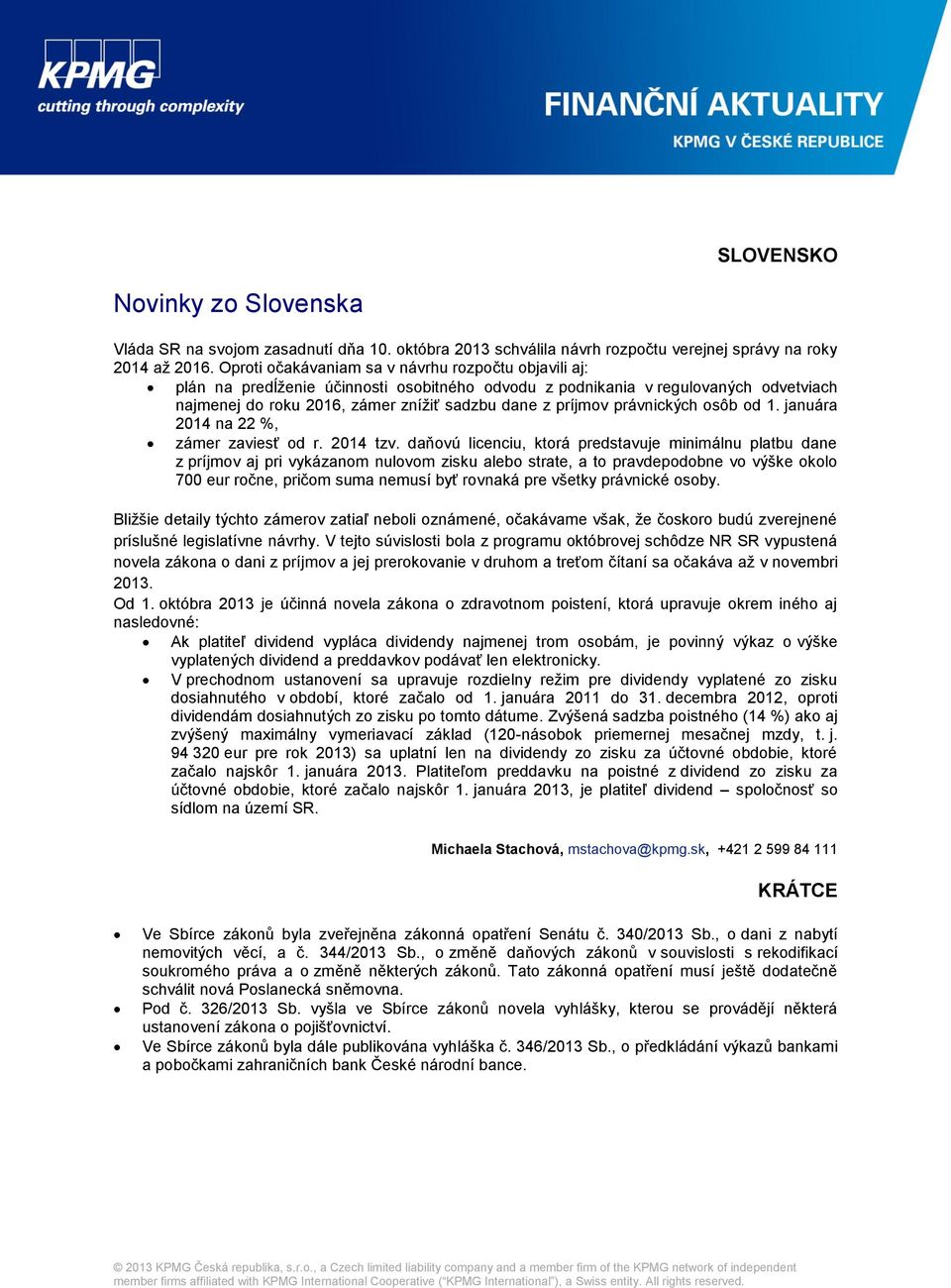 právnických osôb od 1. januára 2014 na 22 %, zámer zaviesť od r. 2014 tzv.