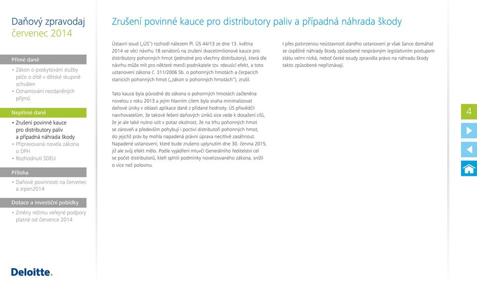 tzv. rdousící efekt, a toto ustanovení zákona č. 311/2006 Sb. o pohonných hmotách a čerpacích stanicích pohonných hmot ( zákon o pohonných hmotách ), zrušil.