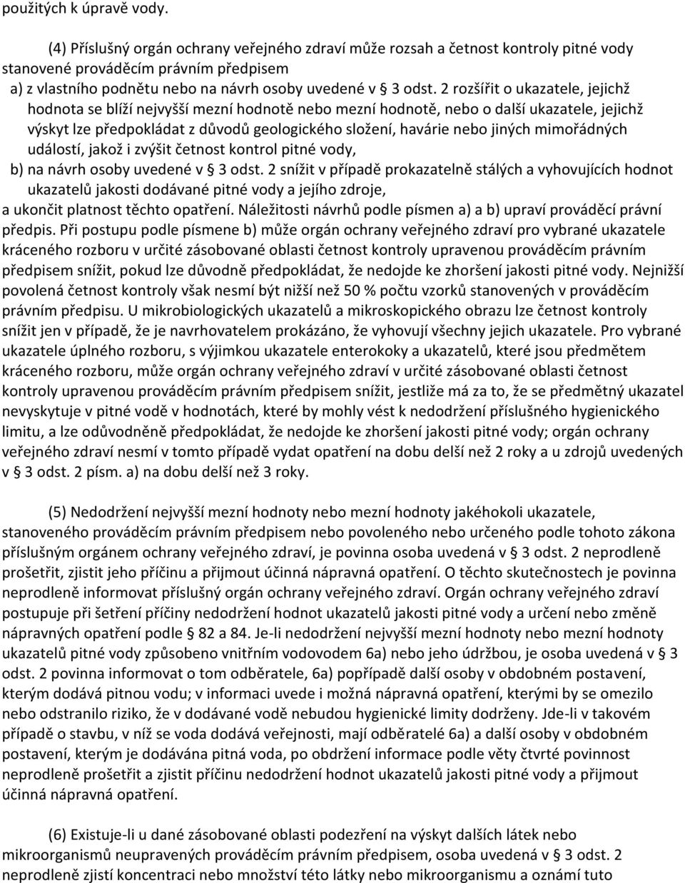 2 rozšířit o ukazatele, jejichž hodnota se blíží nejvyšší mezní hodnotě nebo mezní hodnotě, nebo o další ukazatele, jejichž výskyt lze předpokládat z důvodů geologického složení, havárie nebo jiných