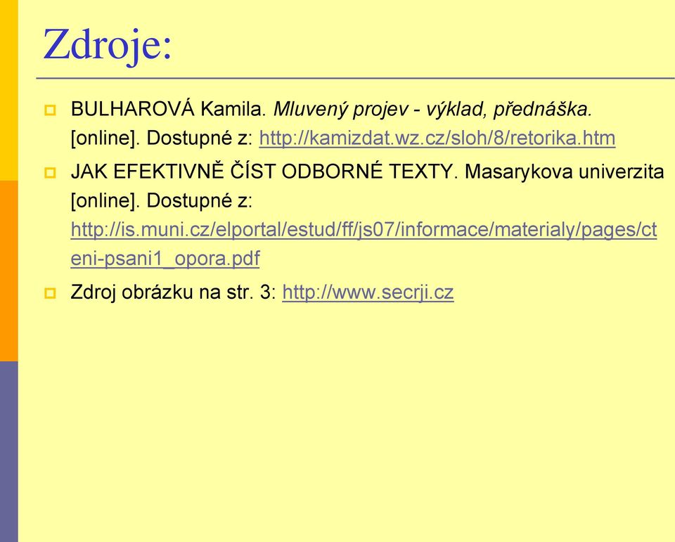 htm JAK EFEKTIVNĚ ČÍST ODBORNÉ TEXTY. Masarykova univerzita [online].