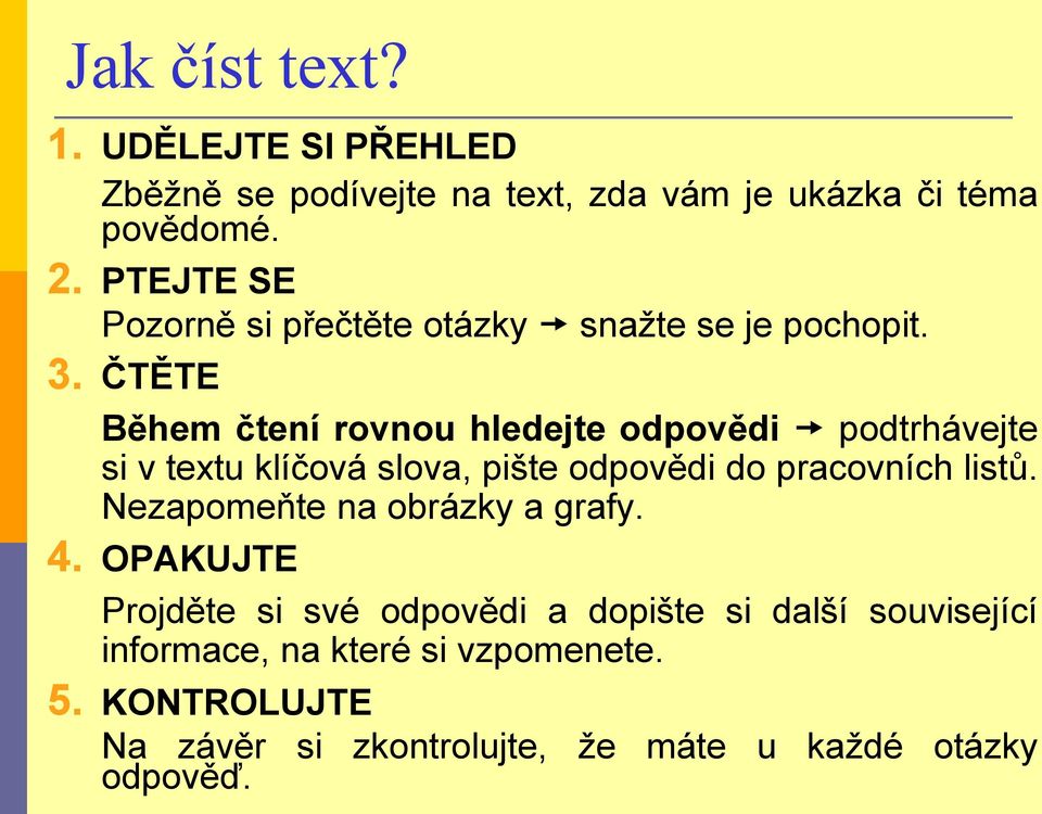 ČTĚTE Během čtení rovnou hledejte odpovědi podtrhávejte si v textu klíčová slova, pište odpovědi do pracovních listů.